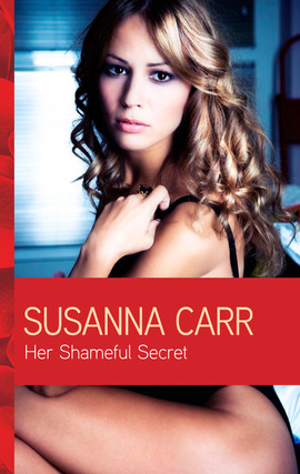 Title details for Her Shameful Secret by Susanna Carr - Available